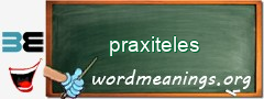 WordMeaning blackboard for praxiteles